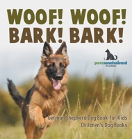 Woof! Woof! Bark! Bark! German Shepherd Dog Book for Kids Children's Dog Books B0DQ4PVHPP Book Cover