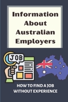 Information About Australian Employers: How To Find A Job Without Experience: Reviewing Your Information B09B3TV3GC Book Cover