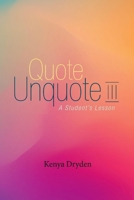 Quote Unquote III: A Student's Lesson 1098309413 Book Cover
