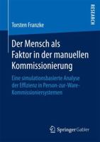 Der Mensch ALS Faktor in Der Manuellen Kommissionierung: Eine Simulationsbasierte Analyse Der Effizienz in Person-Zur-Ware-Kommissioniersystemen 3658204680 Book Cover