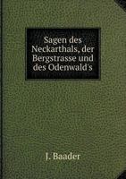 Sagen Des Neckartals, Der Bergstrasse Und Des Odenwaldes 3944349695 Book Cover