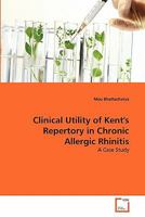 Clinical Utility of Kent's Repertory in Chronic Allergic Rhinitis: A Case Study 3639302893 Book Cover