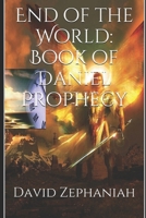 End of the World: Book of Daniel Prophecy 1507760582 Book Cover