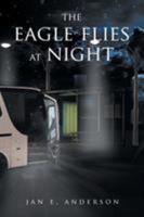 The Eagle Flies at Night 1643001388 Book Cover