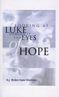 Looking at Luke Through the Eyes of Hope 1585007307 Book Cover