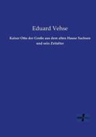 Kaiser Otto Der Grosse Aus Dem Alten Hause Sachsen Und Sein Zeitalter (Classic Reprint) 3743453088 Book Cover