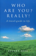 Who Are you? Really!: A Travel-guide to Life 1846943434 Book Cover