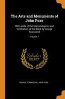 The Acts and Monuments of John Foxe: With a Life of the Martyrologists, and Vindication of the Work by George Townsend; Volume 7 1176105647 Book Cover
