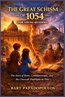 The Great Schism of 1054 for Young Readers: The Story of Rome, Constantinople, and the Church That Split in Two B0GNT4WVZQ Book Cover