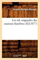 Les éditions originales des oraisons funèbres 2012693970 Book Cover