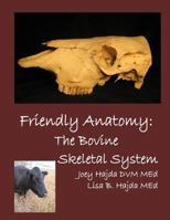 Friendly Anatomy: Bovine Skeletal System 1517020441 Book Cover