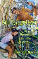 Leis, Love and Lore : Hawai'i in The 1970s 1722107839 Book Cover