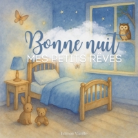 Bonne nuit mes petits rêves - 24 histoires illustrées pour s’endormir en douceur: Histoires du soir magiques pour les tout-petits et jeunes enfants – avec de tendres aquarelles (French Edition) B0FS57GK46 Book Cover