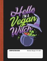 Hello I'm A Vegan Witch: Halloween Wide Rule Lined School Composition Book 1091568995 Book Cover