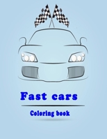 fast cars coloring book: sport cars and luxery cars coloring book for kids ages 1-2-3-5-6-7-8 and for adult car lovers with all the fancy cars B087LFRTD1 Book Cover