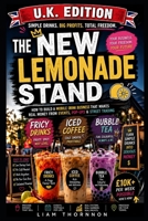 THE NEW LEMONADE STAND!: How to Build a Mobile Iced Coffee & Bubble Tea Business That Makes Real Money from Events, Pop-Ups & Street Trading (Finance Hacks) B0H1H895RF Book Cover