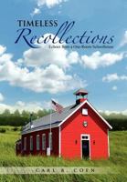 Timeless Recollections: Echoes from a One-Room Schoolhouse 146289478X Book Cover