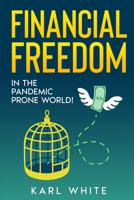 FINANCIAL FREEDOM in THE PANDEMIC PRONE WORLD! B09BKZD99N Book Cover