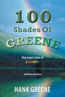 100 Shades of Greene: One Man's View of a Rainbow 1491829540 Book Cover