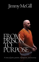 From Prison to Purpose 0578908719 Book Cover