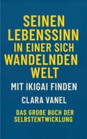 Seinen Lebenssinn in einer sich wandelnden Welt mit Ikigai finden (German Edition) B0F5NGDDNC Book Cover