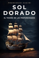 Sol Dorado: El tesoro de las profundidades (Spanish Edition) B0GKMJSQDT Book Cover