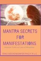 Mantra Secrets for Manifestations: Universal Truths on Laws of Attractions B09HJ87L99 Book Cover