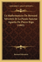 Le Mathematicus De Bernard Silvestris Et La Passio Sanctae Agnetis De Pierre Riga (1895) 1167377427 Book Cover