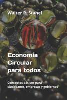 Economía Circular para todos: Conceptos básicos para ciudadanos, empresas y gobiernos 1094658510 Book Cover