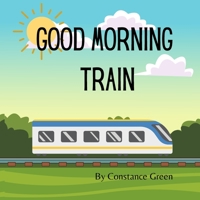 Good Morning Train B09X1YV77G Book Cover
