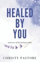 Healed by You: Alternate Special Edition Cover (The Harbour Series: Alternate Covers) B0CTZYKM35 Book Cover