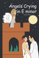 Angels Crying in E minor: An Everlasting Love B093CHKDWB Book Cover