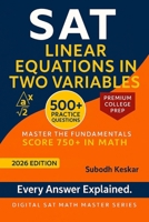 SAT - Linear Equations in Two Variables: Step-by-Step Practice to Reach 750+ in SAT Math (Digital SAT Math Master Series) B0FNWQ9P5L Book Cover