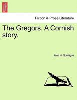 The Gregors. A Cornish story. 1241360979 Book Cover