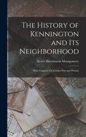 The History of Kennington and Its Neighborhood: With Chapters On Cricket Past and Present 1016407653 Book Cover