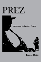 Prez: Homage to Lester Young 0889821291 Book Cover