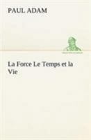 La Force Le Temps et la Vie 1482033968 Book Cover