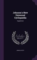 Johnson's New Universal Cyclopaedia: Supplement 1179319230 Book Cover
