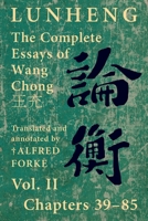 Lunheng 論衡 The Complete Essays of Wang Chong 王充, Vol. II, Chapters 39-85: Translated & Annotated by + Alfred Forke, ... (Quirin Pinyin Updated Editions 1922169161 Book Cover