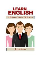 Learn English: A Beginner's Guide for ESL Learners 1530809568 Book Cover