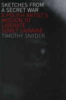 Sketches from a Secret War: A Polish Artist's Mission to Liberate Soviet Ukraine 0300125992 Book Cover