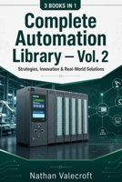 Complete Automation Library — Vol. 2: Strategies, Innovation & Real-World Solutions B0H28GQV29 Book Cover