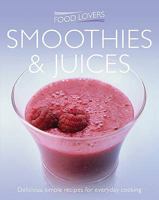 Smoothies & Juices. 1907176497 Book Cover