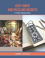 Cozy Knits and Puzzling Secrets: A Crafty Mystery Book B0CTXRRBQQ Book Cover
