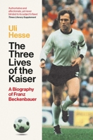 THREE LIVES OF THE KAISER 1471189120 Book Cover