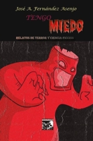 Tengo Miedo: Relatos de terror y ciencia ficci�n 8412251563 Book Cover