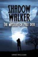 Shadow Walker: The Mystery of Pale Deer 1643760955 Book Cover
