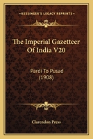 The Imperial Gazetteer Of India V20: Pardi To Pusad 0548772142 Book Cover