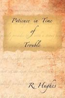 Patience in Time of Trouble 1477229507 Book Cover