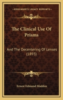 The Clinical Use of Prisms and the Decentering of Lenses 1164685112 Book Cover